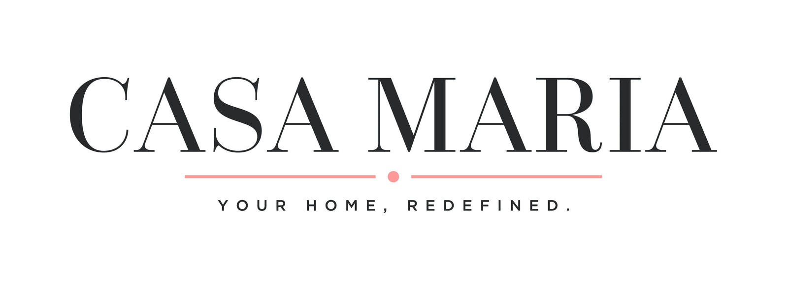 Your Home, Redefined. The New Casa Maria.